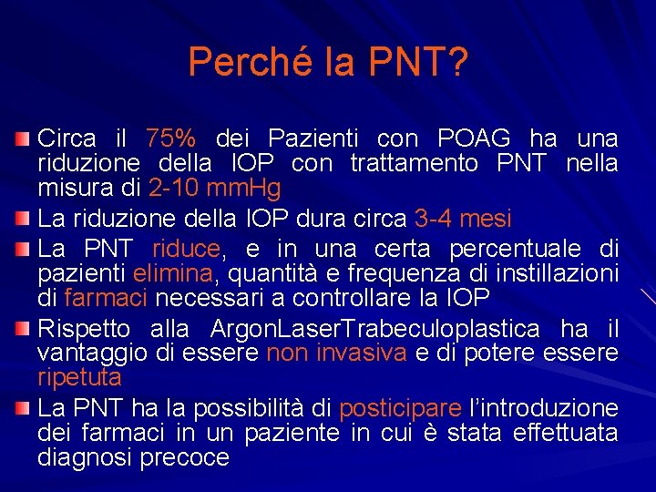 Perché la PNT? Circa il 75% dei Pazienti con POAG ha una riduzione della