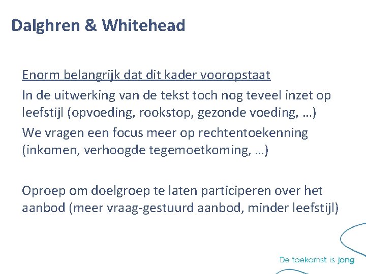 Dalghren & Whitehead Enorm belangrijk dat dit kader vooropstaat In de uitwerking van de Dalghren & Whitehead Enorm belangrijk dat dit kader vooropstaat In de uitwerking van de