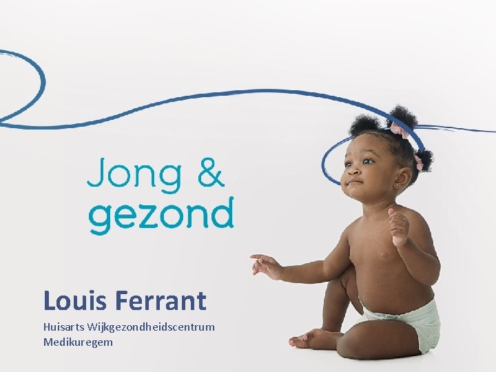 Louis Ferrant Huisarts Wijkgezondheidscentrum Medikuregem Louis Ferrant Huisarts Wijkgezondheidscentrum Medikuregem