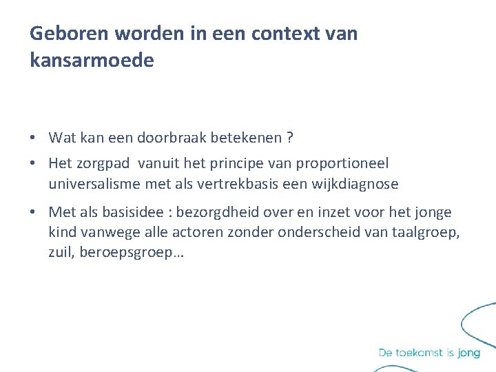 Geboren worden in een context van kansarmoede • Wat kan een doorbraak betekenen ? Geboren worden in een context van kansarmoede • Wat kan een doorbraak betekenen ?
