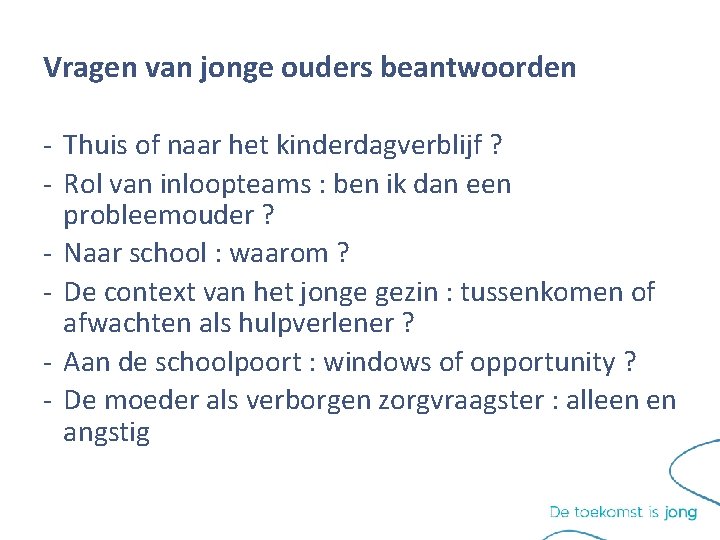 Vragen van jonge ouders beantwoorden - Thuis of naar het kinderdagverblijf ? - Rol Vragen van jonge ouders beantwoorden - Thuis of naar het kinderdagverblijf ? - Rol