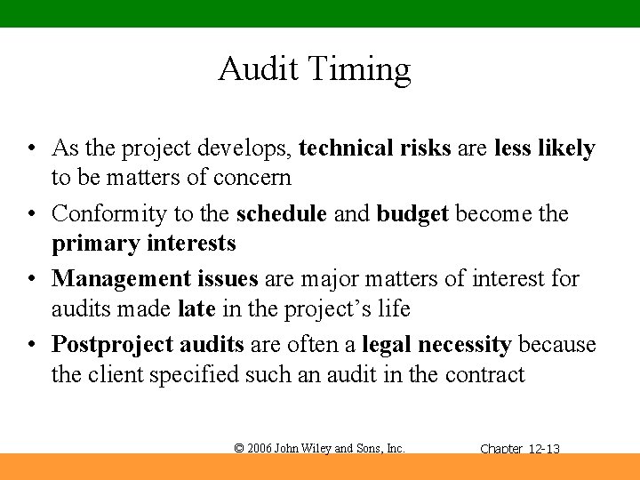 Audit Timing • As the project develops, technical risks are less likely to be