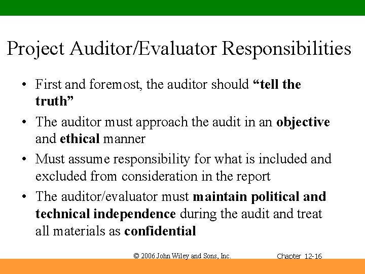 Project Auditor/Evaluator Responsibilities • First and foremost, the auditor should “tell the truth” •