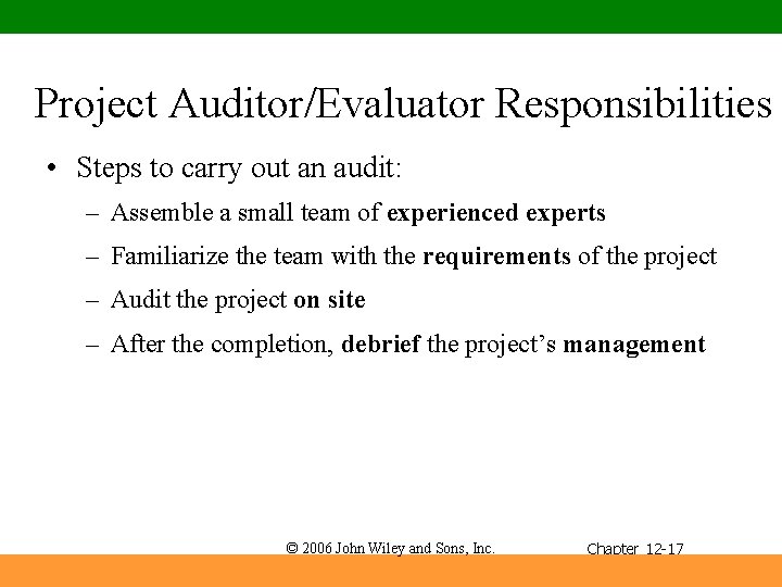 Project Auditor/Evaluator Responsibilities • Steps to carry out an audit: – Assemble a small