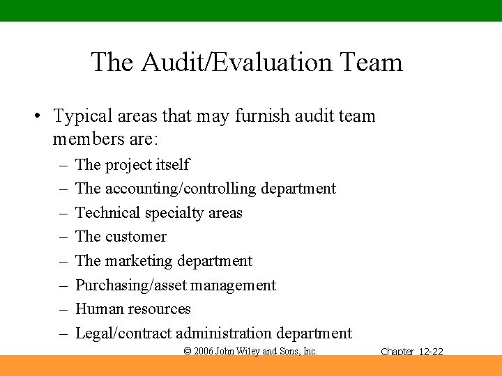 The Audit/Evaluation Team • Typical areas that may furnish audit team members are: –