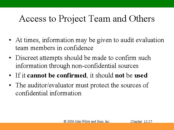 Access to Project Team and Others • At times, information may be given to