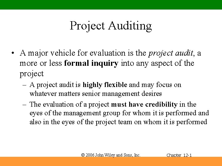 Project Auditing • A major vehicle for evaluation is the project audit, a more