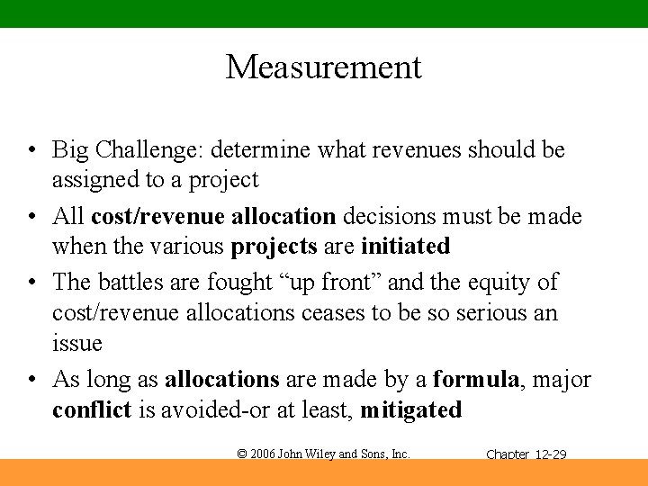 Measurement • Big Challenge: determine what revenues should be assigned to a project •