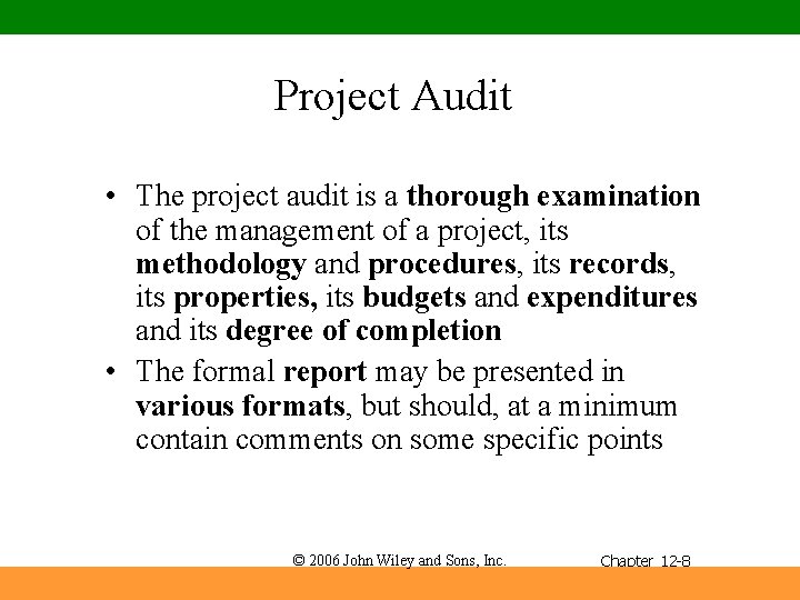 Project Audit • The project audit is a thorough examination of the management of