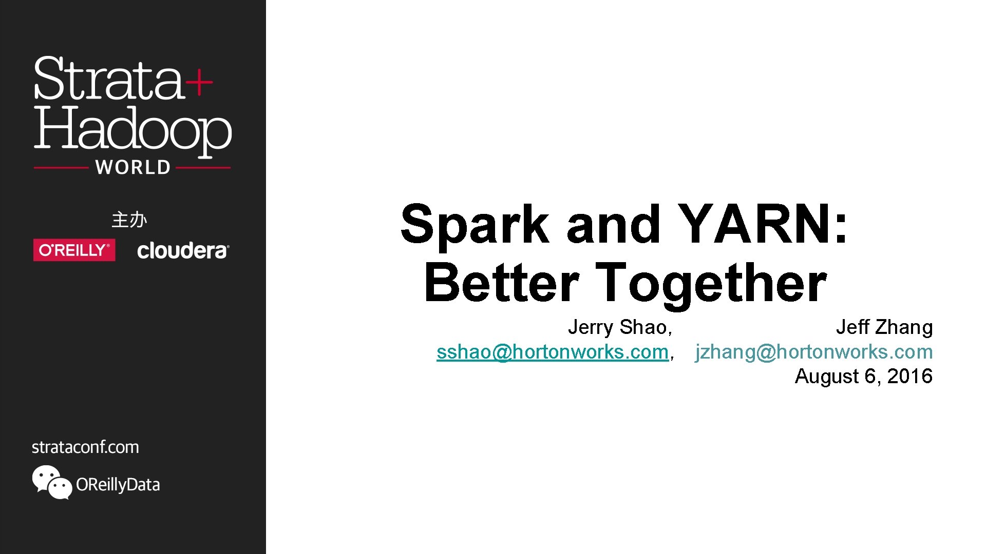 Spark and YARN: Better Together Jerry Shao， Jeff Zhang sshao@hortonworks. com， jzhang@hortonworks. com August