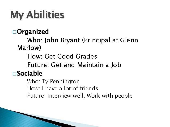 My Abilities � Organized Who: John Bryant (Principal at Glenn Marlow) How: Get Good My Abilities � Organized Who: John Bryant (Principal at Glenn Marlow) How: Get Good
