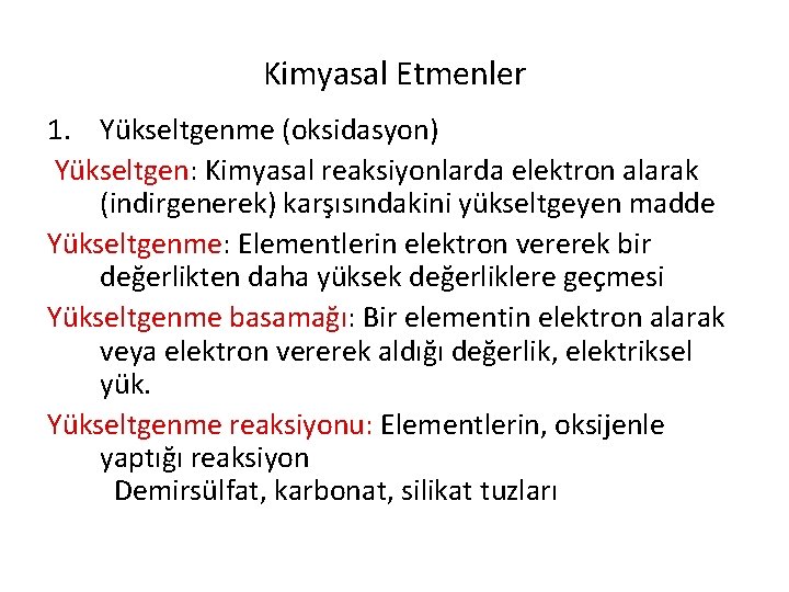 Kimyasal Etmenler 1. Yükseltgenme (oksidasyon) Yükseltgen: Kimyasal reaksiyonlarda elektron alarak (indirgenerek) karşısındakini yükseltgeyen madde