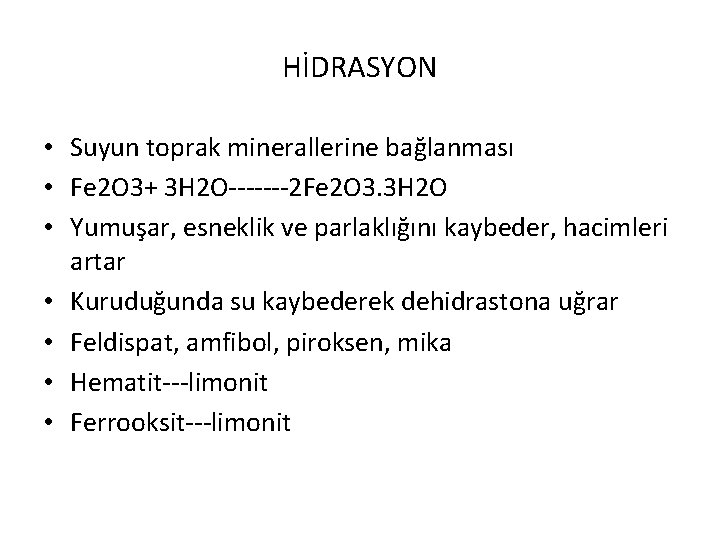 HİDRASYON • Suyun toprak minerallerine bağlanması • Fe 2 O 3+ 3 H 2