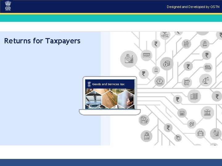 Designed and Developed by GSTN Returns for Taxpayers 