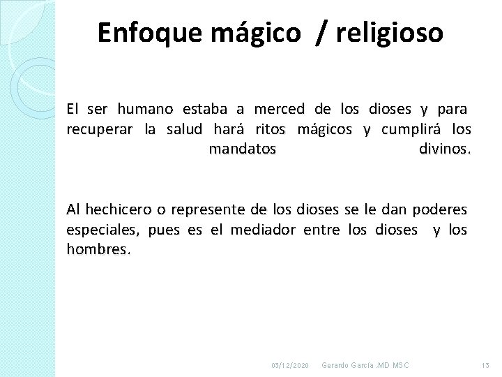 Enfoque mágico / religioso El ser humano estaba a merced de los dioses y Enfoque mágico / religioso El ser humano estaba a merced de los dioses y
