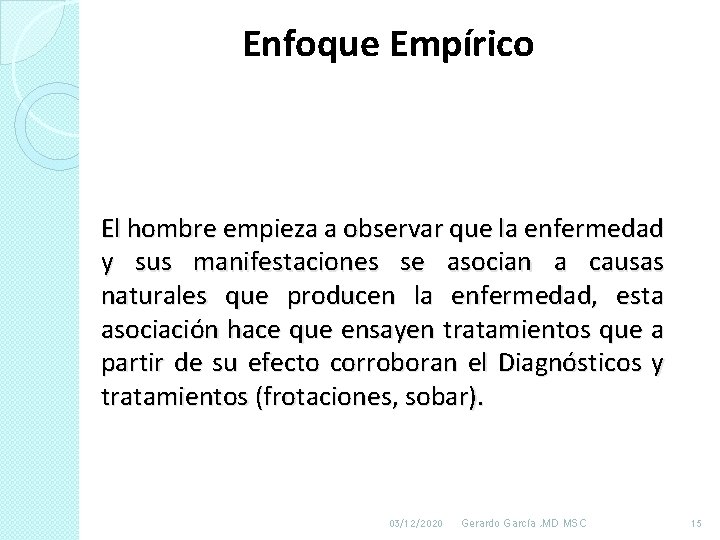 Enfoque Empírico El hombre empieza a observar que la enfermedad y sus manifestaciones se Enfoque Empírico El hombre empieza a observar que la enfermedad y sus manifestaciones se
