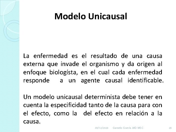Modelo Unicausal La enfermedad es el resultado de una causa externa que invade el Modelo Unicausal La enfermedad es el resultado de una causa externa que invade el