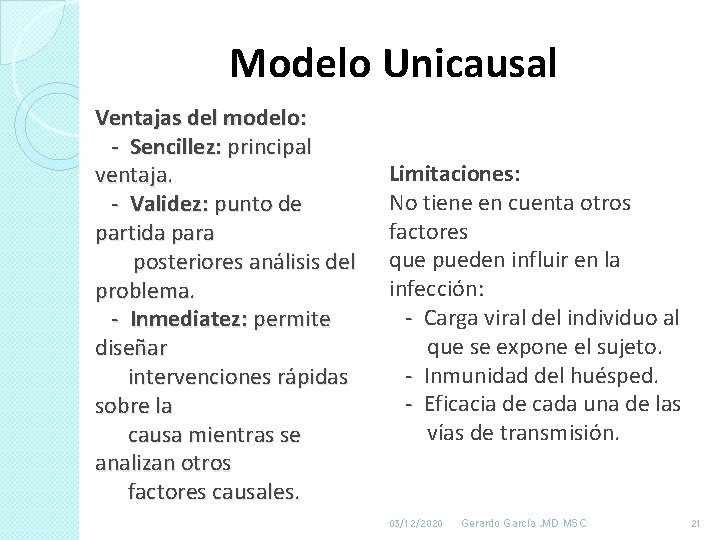 Modelo Unicausal Ventajas del modelo: - Sencillez: principal ventaja. - Validez: punto de partida Modelo Unicausal Ventajas del modelo: - Sencillez: principal ventaja. - Validez: punto de partida