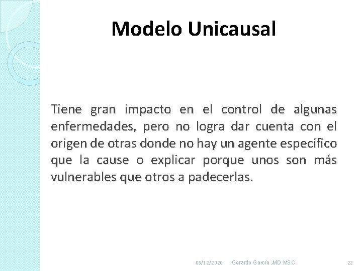 Modelo Unicausal Tiene gran impacto en el control de algunas enfermedades, pero no logra Modelo Unicausal Tiene gran impacto en el control de algunas enfermedades, pero no logra