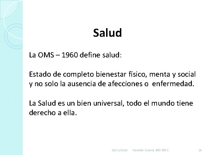 Salud La OMS – 1960 define salud: Estado de completo bienestar físico, menta y Salud La OMS – 1960 define salud: Estado de completo bienestar físico, menta y