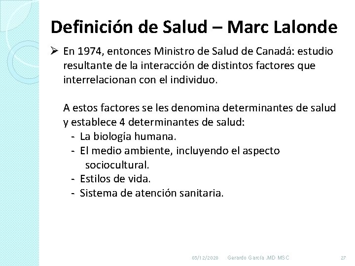 Definición de Salud – Marc Lalonde Ø En 1974, entonces Ministro de Salud de Definición de Salud – Marc Lalonde Ø En 1974, entonces Ministro de Salud de