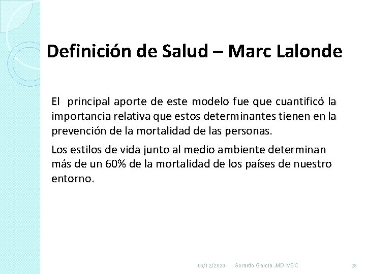 Definición de Salud – Marc Lalonde El principal aporte de este modelo fue que Definición de Salud – Marc Lalonde El principal aporte de este modelo fue que