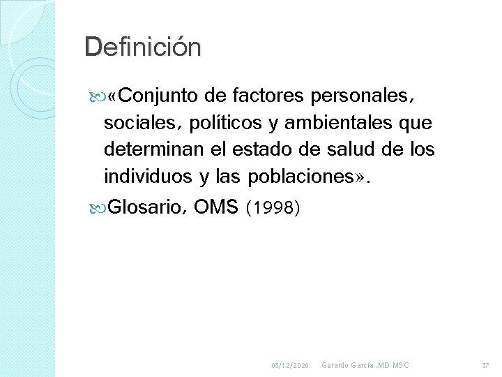 Definición «Conjunto de factores personales, sociales, políticos y ambientales que determinan el estado de Definición «Conjunto de factores personales, sociales, políticos y ambientales que determinan el estado de