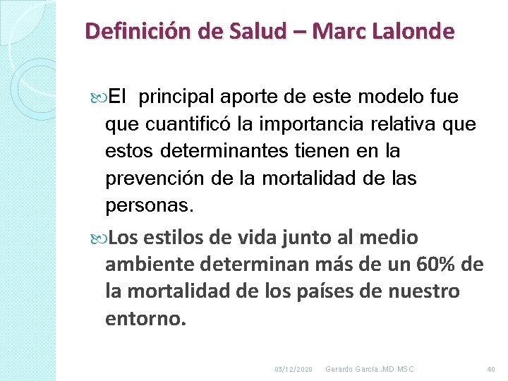 Definición de Salud – Marc Lalonde El principal aporte de este modelo fue que Definición de Salud – Marc Lalonde El principal aporte de este modelo fue que