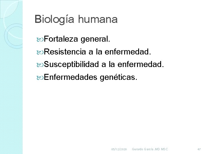 Biología humana Fortaleza general. Resistencia a la enfermedad. Susceptibilidad a la enfermedad. Enfermedades genéticas. Biología humana Fortaleza general. Resistencia a la enfermedad. Susceptibilidad a la enfermedad. Enfermedades genéticas.