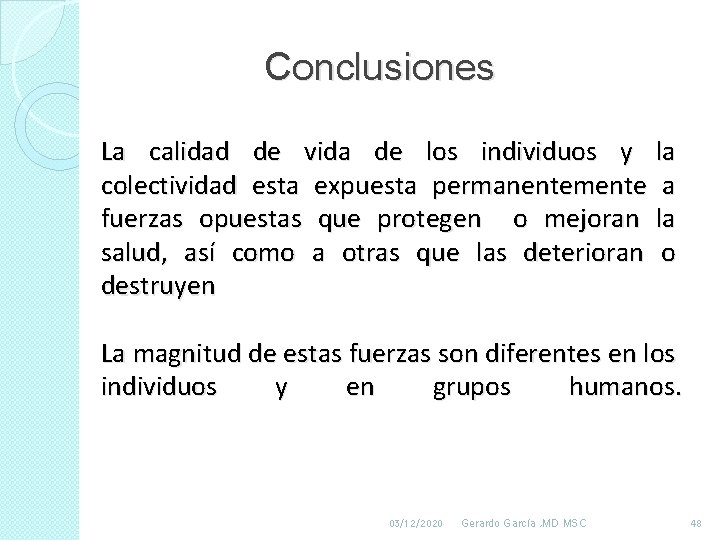 Conclusiones La calidad de vida de los individuos y la colectividad esta expuesta permanentemente Conclusiones La calidad de vida de los individuos y la colectividad esta expuesta permanentemente