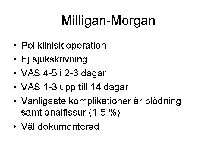 Milligan-Morgan • • • Poliklinisk operation Ej sjukskrivning VAS 4 -5 i 2 -3