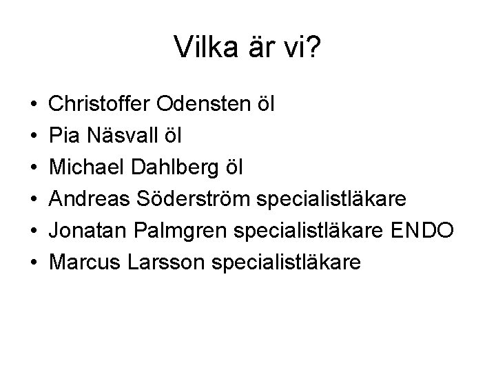 Vilka är vi? • • • Christoffer Odensten öl Pia Näsvall öl Michael Dahlberg