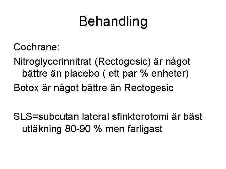 Behandling Cochrane: Nitroglycerinnitrat (Rectogesic) är något bättre än placebo ( ett par % enheter)