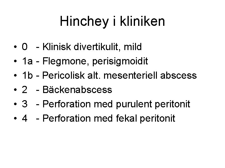 Hinchey i kliniken • • • 0 - Klinisk divertikulit, mild 1 a -