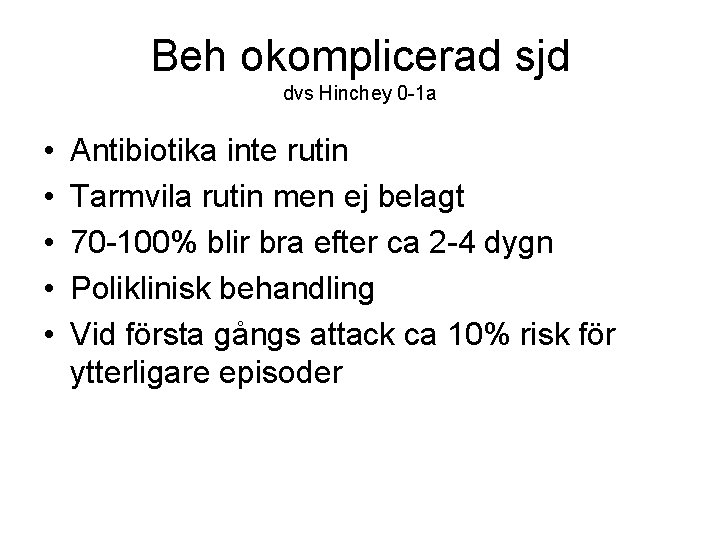 Beh okomplicerad sjd dvs Hinchey 0 -1 a • • • Antibiotika inte rutin