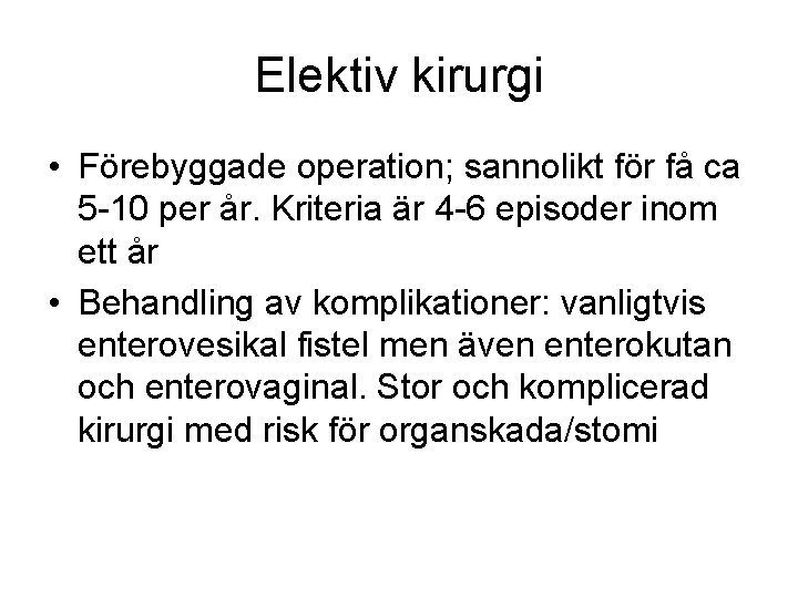 Elektiv kirurgi • Förebyggade operation; sannolikt för få ca 5 -10 per år. Kriteria