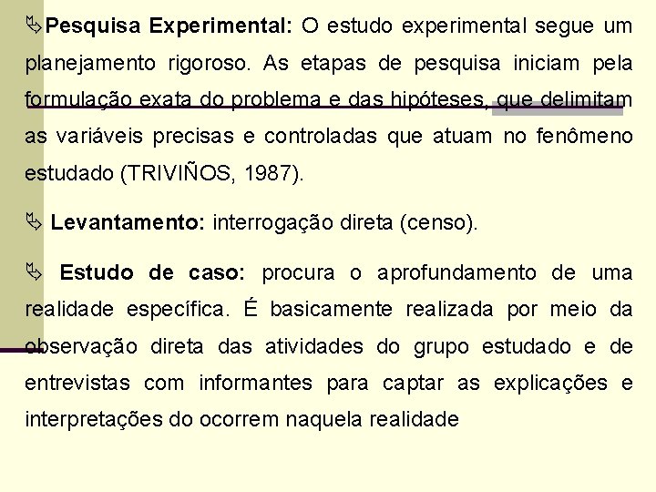 ÄPesquisa Experimental: O estudo experimental segue um planejamento rigoroso. As etapas de pesquisa iniciam