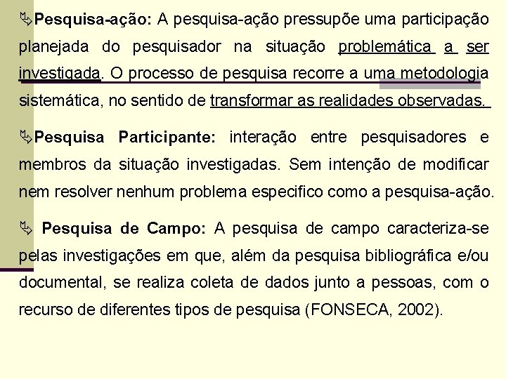ÄPesquisa-ação: A pesquisa-ação pressupõe uma participação planejada do pesquisador na situação problemática a ser