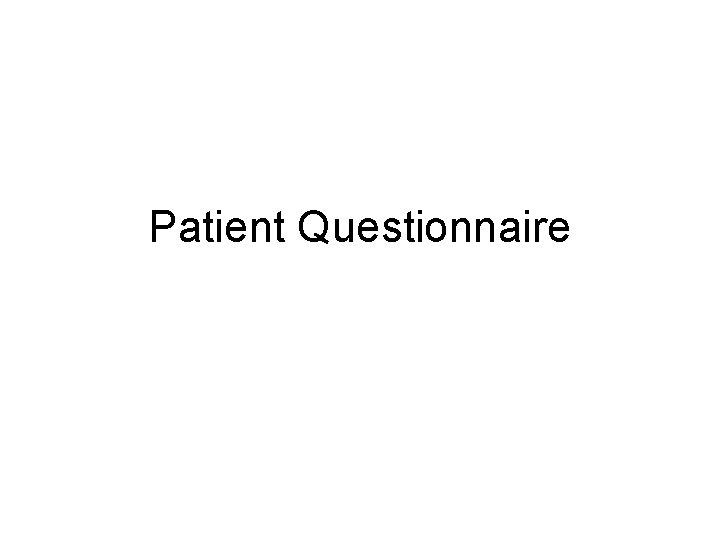 Patient Questionnaire 