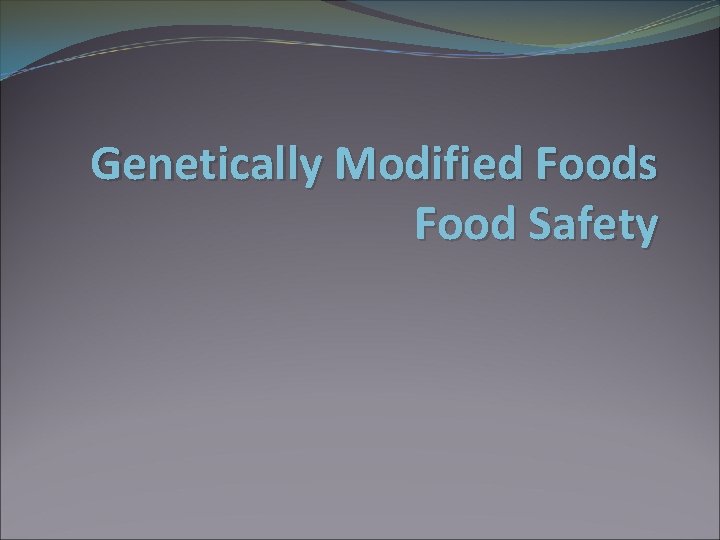 Genetically Modified Foods Food Safety 