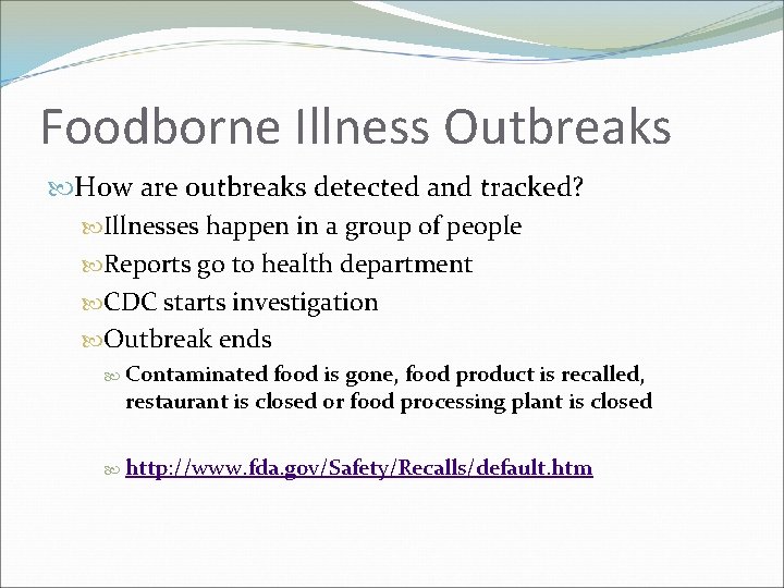 Foodborne Illness Outbreaks How are outbreaks detected and tracked? Illnesses happen in a group