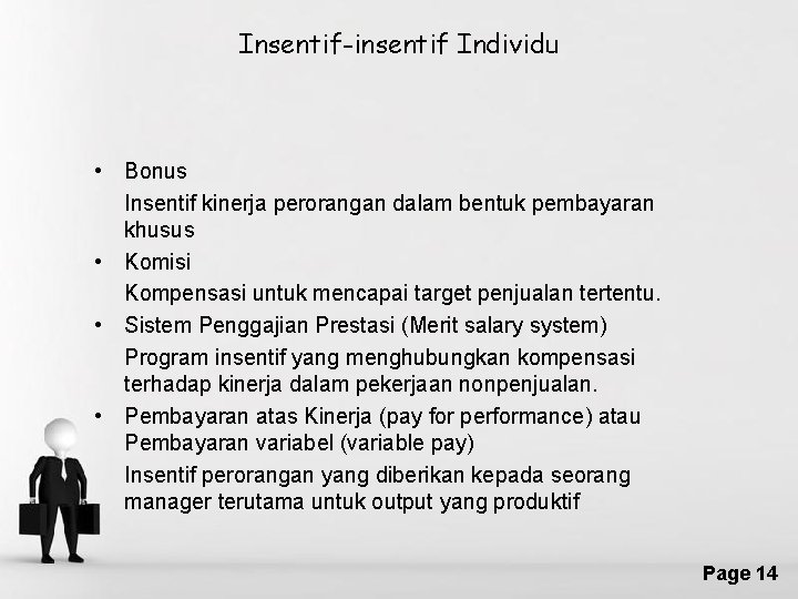 Insentif-insentif Individu • Bonus Insentif kinerja perorangan dalam bentuk pembayaran khusus • Komisi Kompensasi
