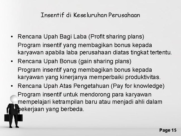 Insentif di Keseluruhan Perusahaan • Rencana Upah Bagi Laba (Profit sharing plans) Program insentif