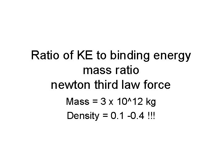 Ratio of KE to binding energy mass ratio newton third law force Mass =