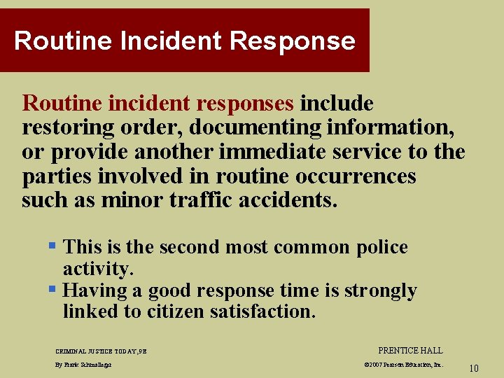 Routine Incident Response Routine incident responses include restoring order, documenting information, or provide another