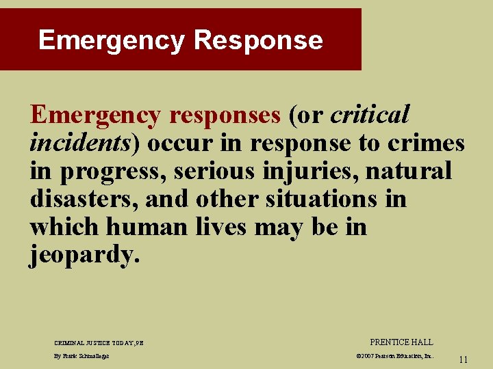 Emergency Response Emergency responses (or critical incidents) occur in response to crimes in progress,