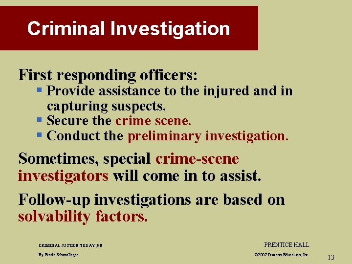 Criminal Investigation First responding officers: § Provide assistance to the injured and in capturing