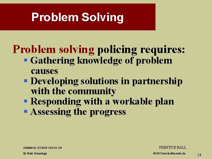 Problem Solving Problem solving policing requires: § Gathering knowledge of problem causes § Developing