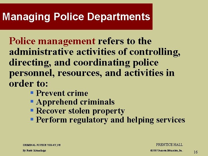 Managing Police Departments Police management refers to the administrative activities of controlling, directing, and