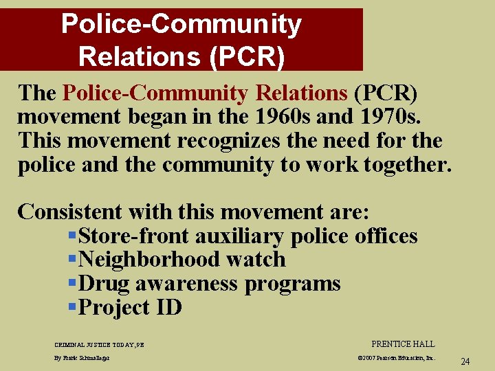 Police-Community Relations (PCR) The Police-Community Relations (PCR) movement began in the 1960 s and